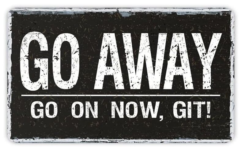 Go Away – Go on now, Git! Go Away - Go on now, Git!
